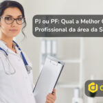 pj ou pf qual a melhor opção para profissional da área da saúde - PJ ou PF: